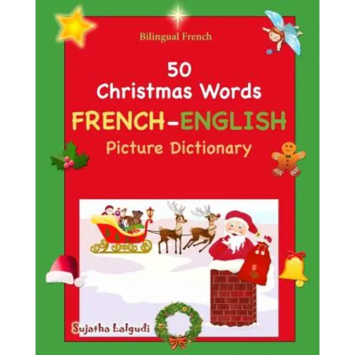 Bilingual French: 50 Christmas Words (picture word book): French English Picture Dictionary, Bilingual Picture Dictionary, Christmas boo