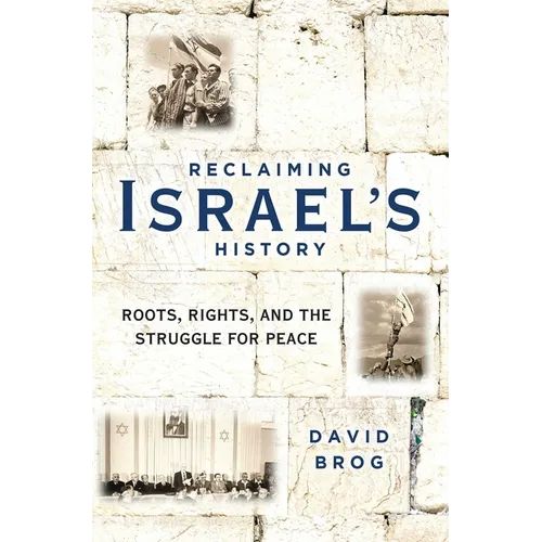 Reclaiming Israel's History: Roots, Rights, and the Struggle for Peace
