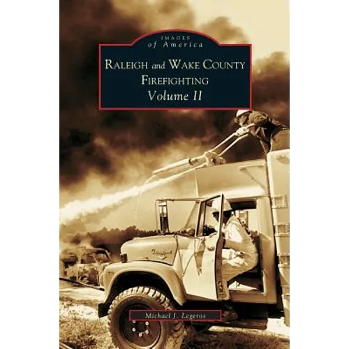 Raleigh and Wake County Firefighting Vol. II