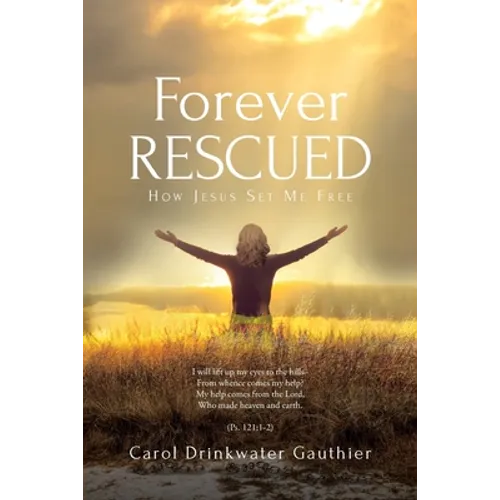 Forever Rescued: How Jesus Set Me Free
