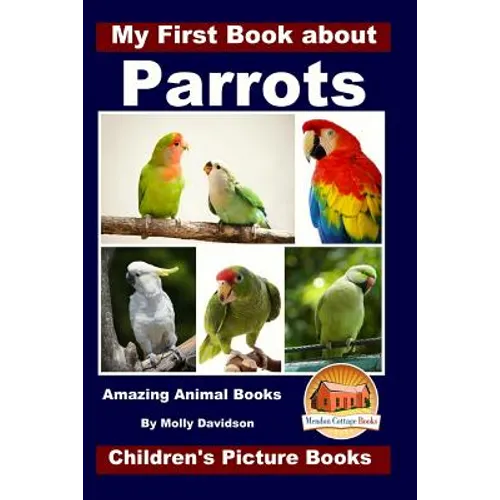 My First Book about Parrots - Amazing Animal Books - Children's Picture Books