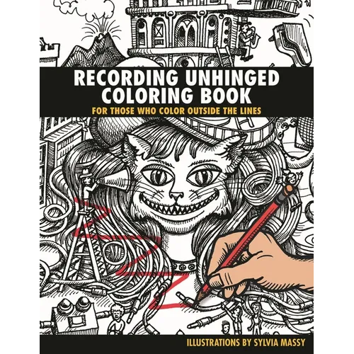 Recording Unhinged Coloring Book: For Those Who Color Outside the Lines