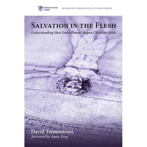 Salvation in the Flesh: Understanding How Embodiment Shapes Christian Faith
