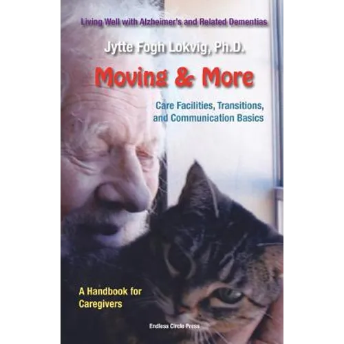 Moving & More: Living Well With Alzheimer's  and Related Dementias. A Handbook for Caregivers