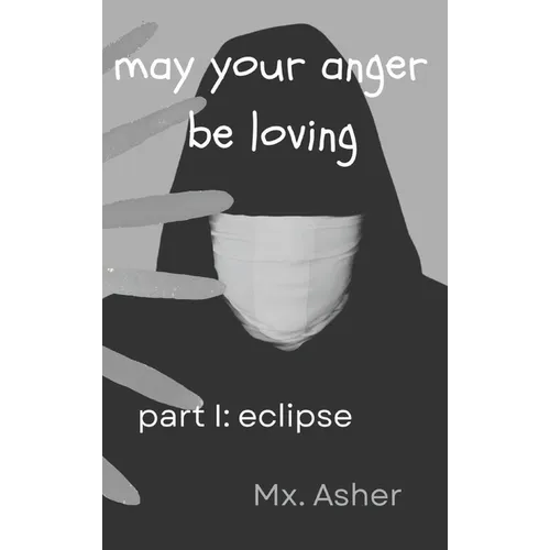 may your anger be loving, part I: eclipse