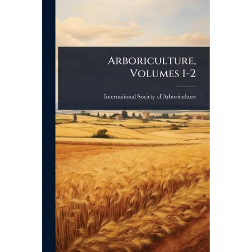 Arboriculture, Volumes 1-2