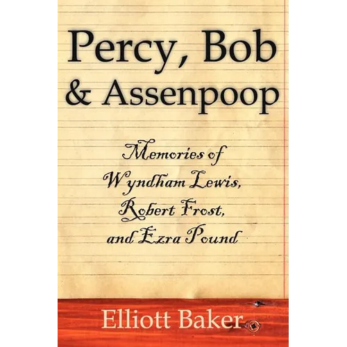 Percy, Bob and Assenpoop: Memories of Wyndham Lewis, Robert Frost, and Ezra Pound