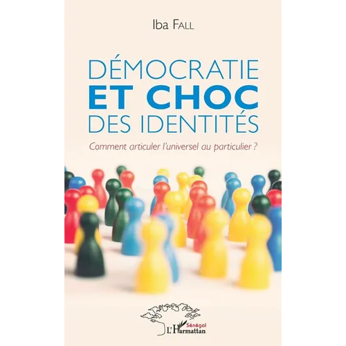 Démocratie et choc des identités: Comment articuler l'universel au particulier ?