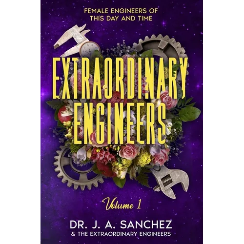 Extraordinary Engineers: Female Engineers of This Day and Time