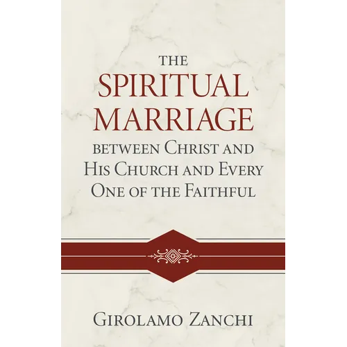 The Spiritual Marriage Between Christ and His Church and Every One of the Faithful