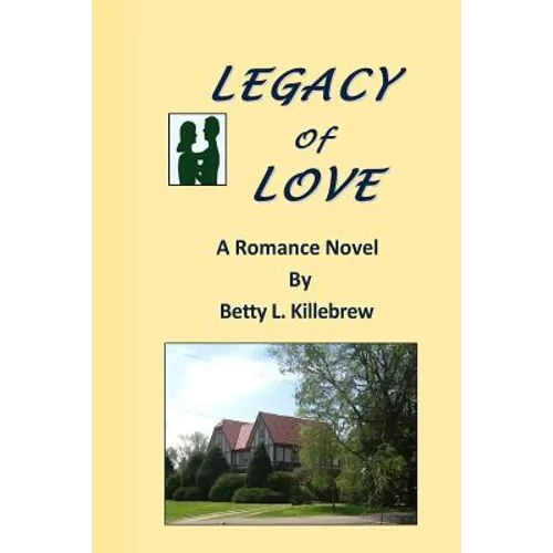 Legacy of Love: A Romance Novel