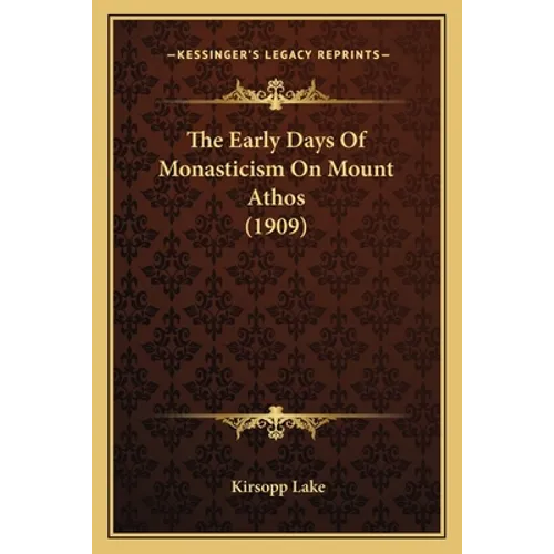 The Early Days Of Monasticism On Mount Athos (1909)