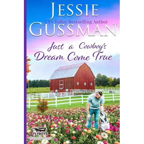 Just a Cowboy's Dream Come True (Sweet Western Christian Romance Book 12) (Flyboys of Sweet Briar Ranch in North Dakota)