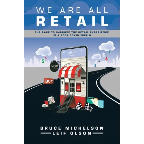 We Are All Retail: The Race to Improve the Retail Experience in a Post Covid World