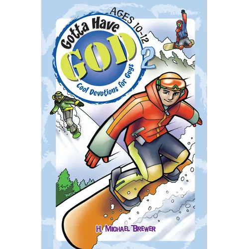 Gotta Have God Volume 2: Cool Devotions for Guys Ages 10-12