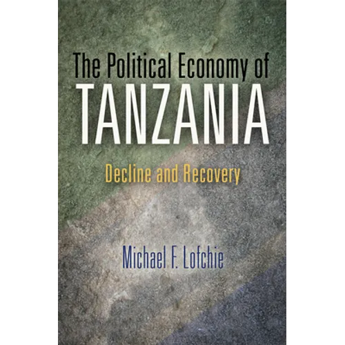The Political Economy of Tanzania: Decline and Recovery
