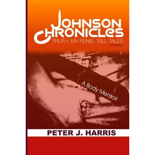 Johnson Chronicles: Truth. My Penis. Tall Tales.