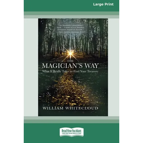 The Magician's Way: What It Really Takes to Find Your Treasure [Standard Large Print 16 Pt Edition]