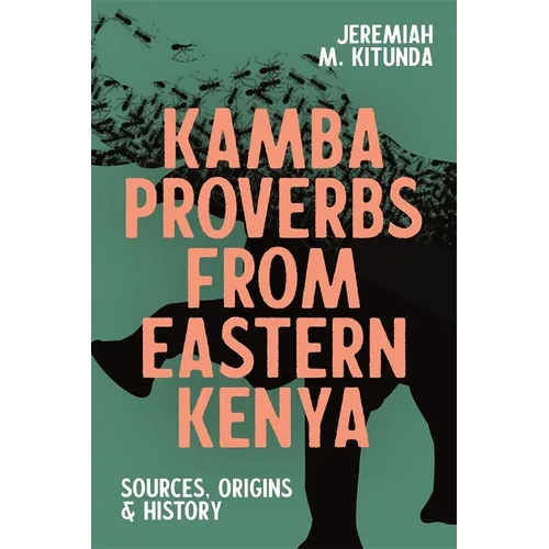 Kamba Proverbs from Eastern Kenya: Sources, Origins & History