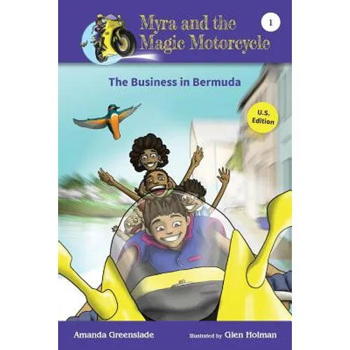 Myra and the Magic Motorcycle-The Business in Bermuda: U.S. Edition Advanced Reader for Kids