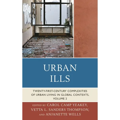 Urban Ills: Twenty-First-Century Complexities of Urban Living in Global Contexts, Volume 2 - Paperback