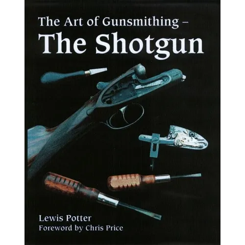 The Art of Gunsmithing: The Shotgun
