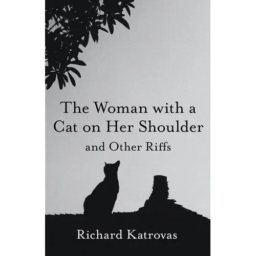 The Woman with a Cat on Her Shoulder: And Other Riffs