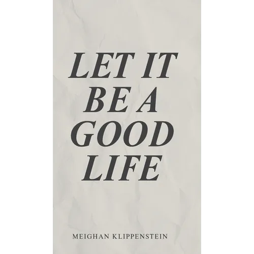 Let It Be A Good Life