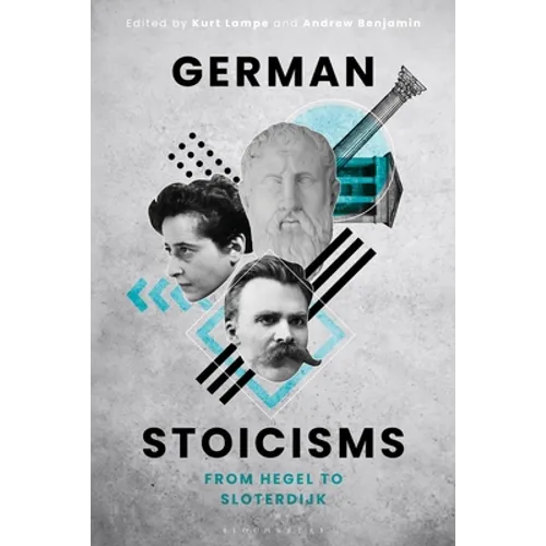 German Stoicisms: From Hegel to Sloterdijk