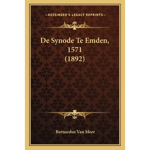 De Synode Te Emden, 1571 (1892)