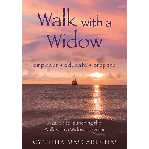 Walk With a Widow Empower. Educate. Prepare.: A guide to Launching the Walk With a Widow Program
