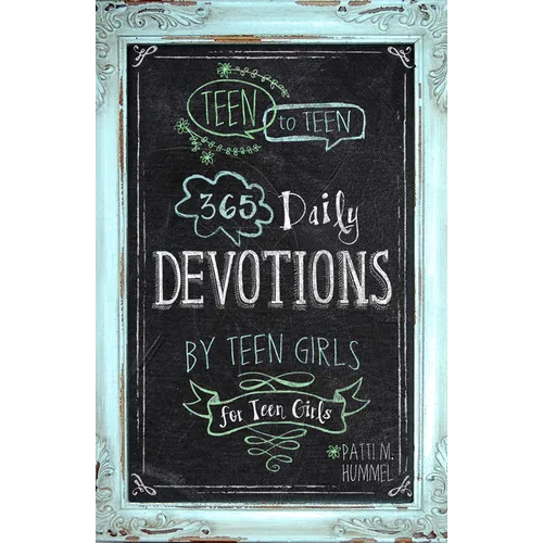 Teen to Teen: 365 Daily Devotions by Teen Girls for Teen Girls