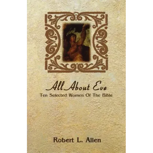 All About Eve: Ten Selected Women Of The Bible