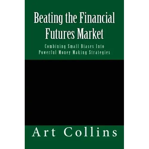 Beating the Financial Futures Market: Combining Small Biases Into Powerful Money Making Strategies