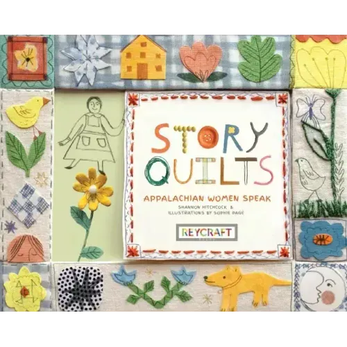 Story Quilts: Appalachian Women Speak: Appalachian Women Speak