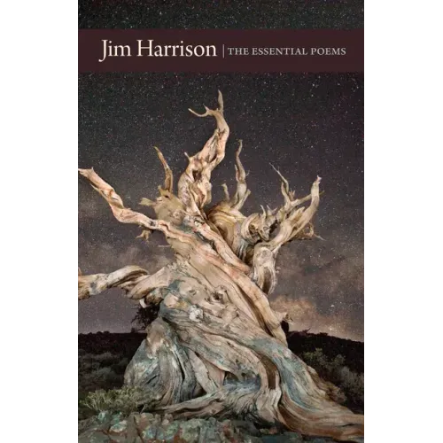 Jim Harrison: The Essential Poems