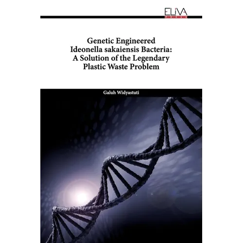 Genetic Engineered Ideonella sakaiensis Bacteria: A Solution of the Legendary Plastic Waste Problem