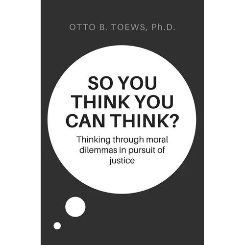 So You Think You Can Think?: Thinking through moral dilemmas in pursuit of justice