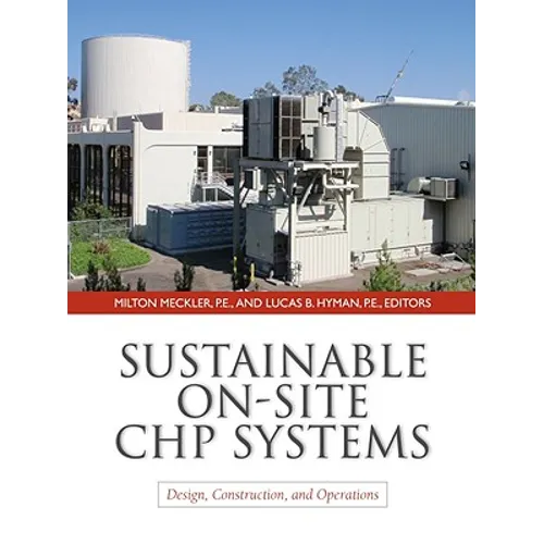 Sustainable On-Site Chp Systems: Design, Construction, and Operations: Design, Construction, and Operations