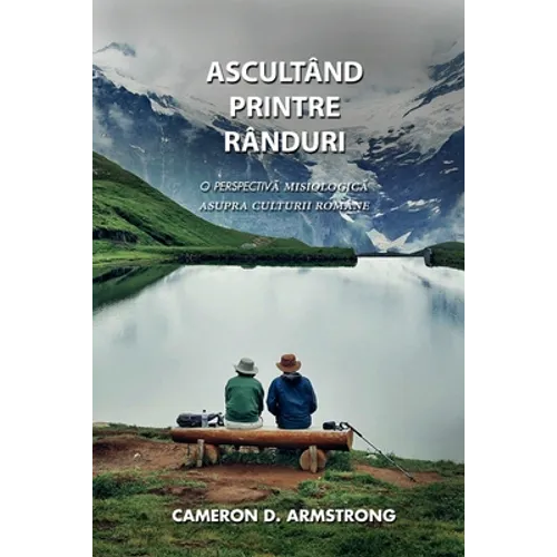 Ascultând Printre Rânduri: O Perspectivă Misiologică Asupra Culturii Române