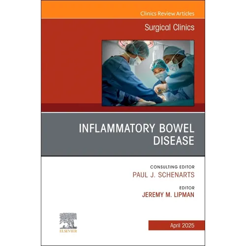 Inflammatory Bowel Disease, an Issue of Surgical Clinics: Volume 105-2