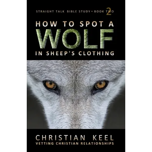 How to Spot a Wolf in Sheep's Clothing: Vetting Christian Relationships