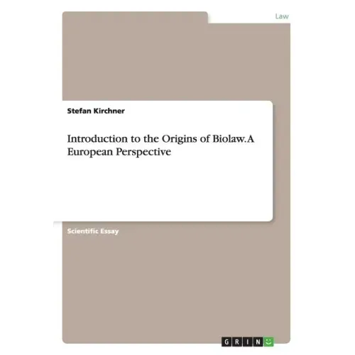 Introduction to the Origins of Biolaw. A European Perspective