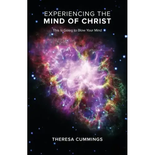 Experiencing the Mind of Christ: This Is Going to Blow Your Mind