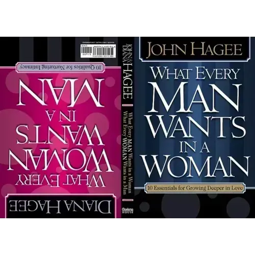 What Every Woman Wants in a Man/What Every Man Wants in a Woman: 10 Essentials for Growing Deeper in Love 10 Qualities for Nurturing Intimacy