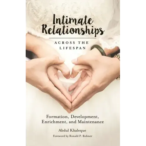 Intimate Relationships Across the Lifespan: Formation, Development, Enrichment, and Maintenance