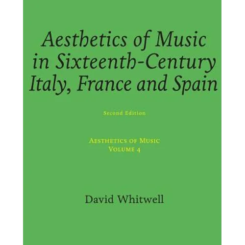 Aesthetics of Music: Aesthetics of Music in Sixteenth-Century Italy, France and Spain