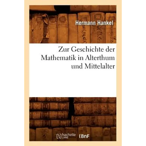Zur Geschichte Der Mathematik in Alterthum Und Mittelalter (Éd.1874)
