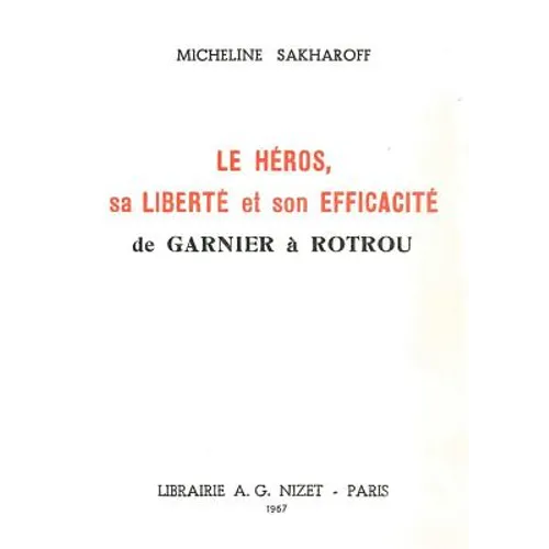 Le Heros, Sa Liberte Et Son Efficacite, de Garnier a Rotrou