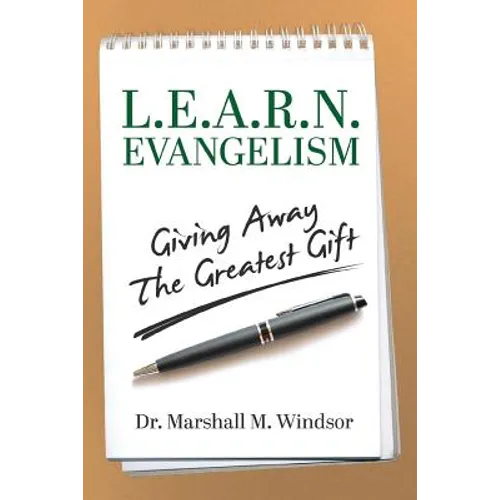 L.E.A.R.N. Evangelism: Giving Away The Greatest Gift - Paperback